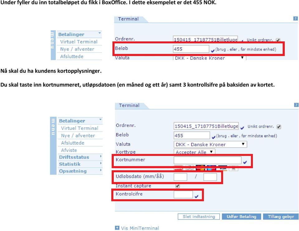 Nå skal du ha kundens kortopplysninger.