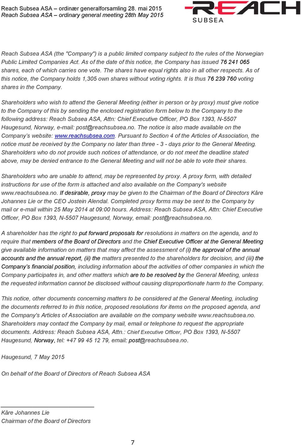 As of this notice, the Company holds 1,305 own shares without voting rights. It is thus 76 239 760 voting shares in the Company.