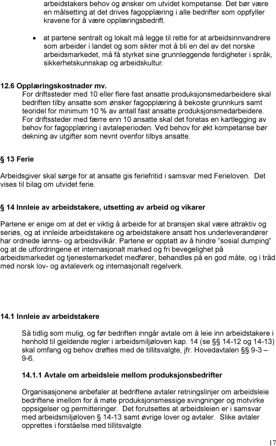 ferdigheter i språk, sikkerhetskunnskap og arbeidskultur. 12.6 Opplæringskostnader mv.