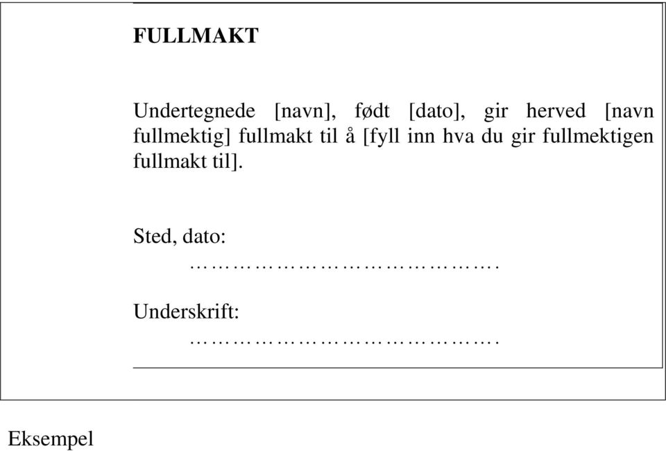 å [fyll inn hva du gir fullmektigen