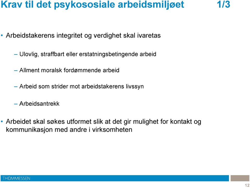 fordømmende arbeid Arbeid som strider mot arbeidstakerens livssyn Arbeidsantrekk Arbeidet