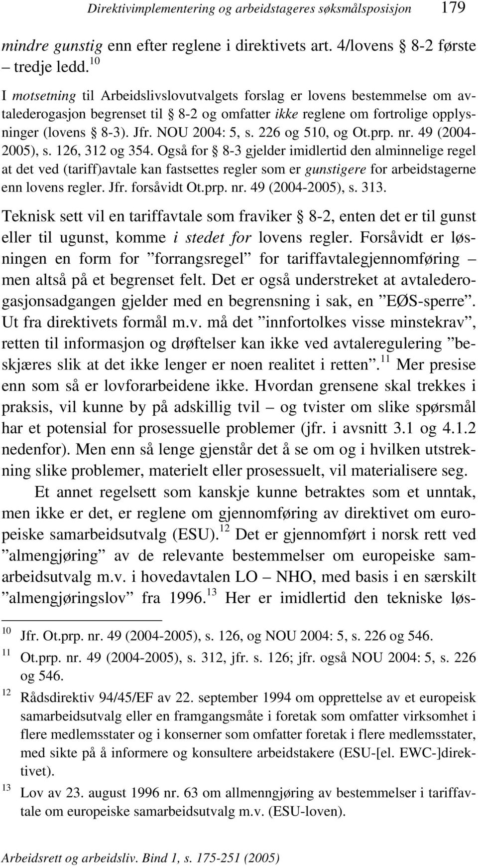 226 og 510, og Ot.prp. nr. 49 (2004-2005), s. 126, 312 og 354.