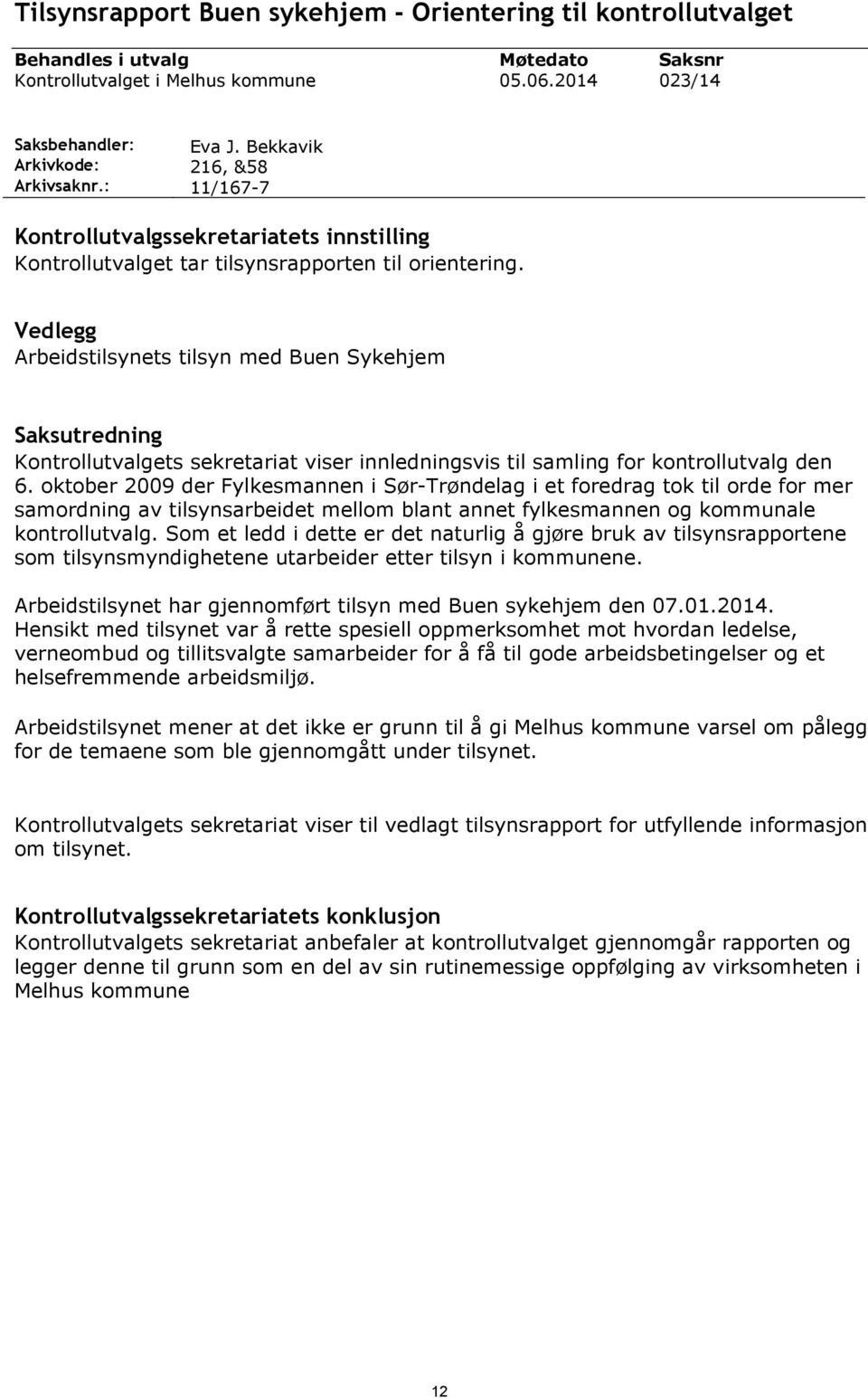 Vedlegg Arbeidstilsynets tilsyn med Buen Sykehjem Saksutredning Kontrollutvalgets sekretariat viser innledningsvis til samling for kontrollutvalg den 6.