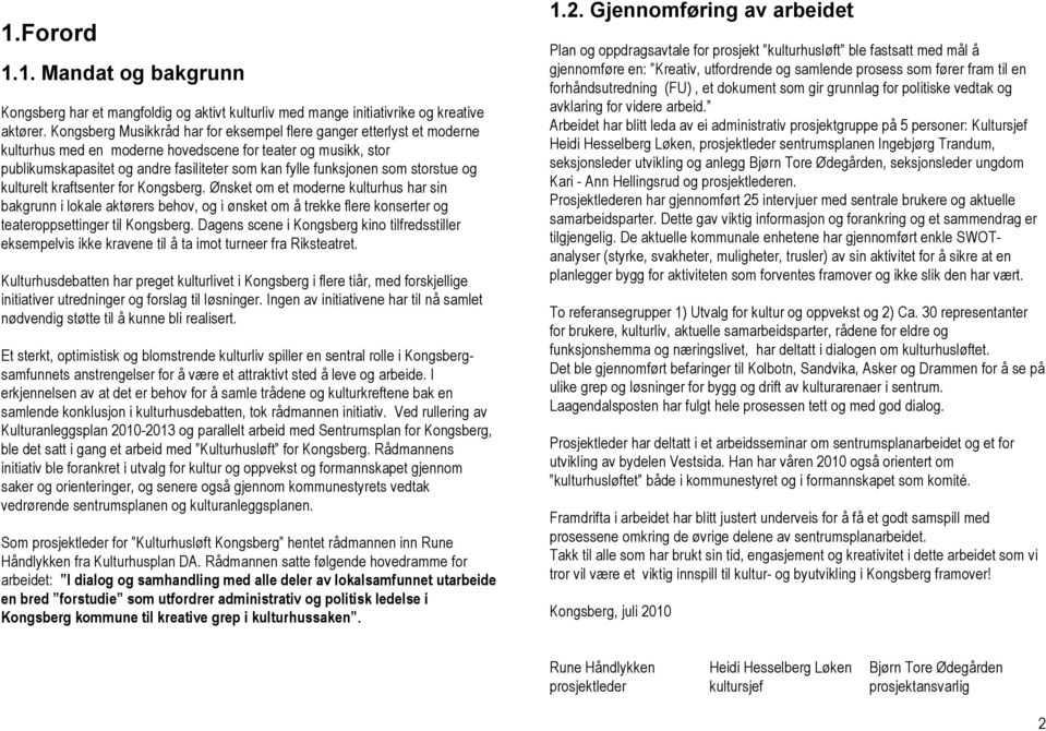 som storstue og kulturelt kraftsenter for Kongsberg.