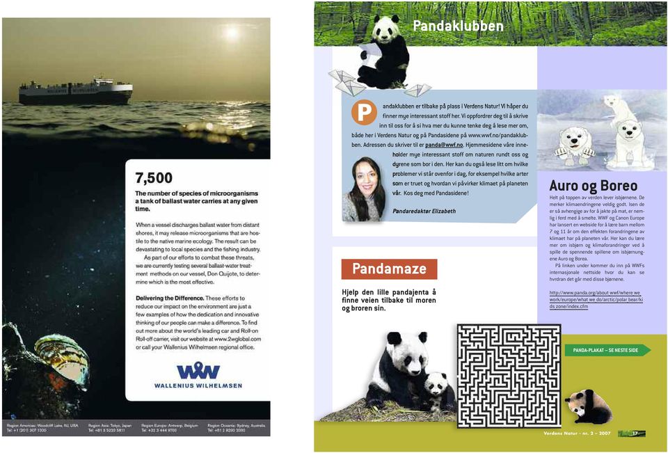 Adressen du skriver til er panda@wwf.no. Hjemmesidene våre inneholder mye interessant stoff om naturen rundt oss og dyrene som bor i den.