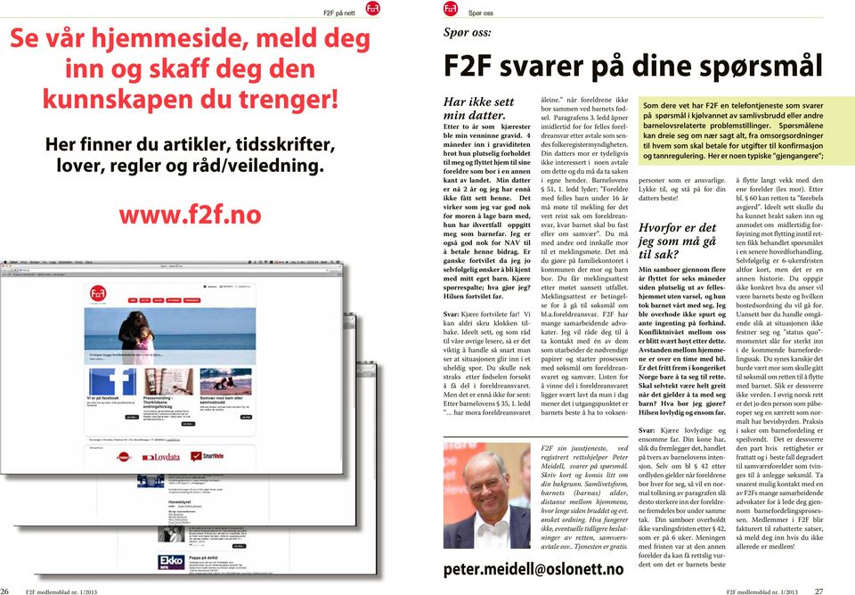 4 måneder inn i graviditeten brøt hun plutselig forholdet til meg og flyttet hjem til sine foreldre som bor i en annen kant av landet. Min datter er nå 2 år og jeg har ennå ikke fått sett henne.