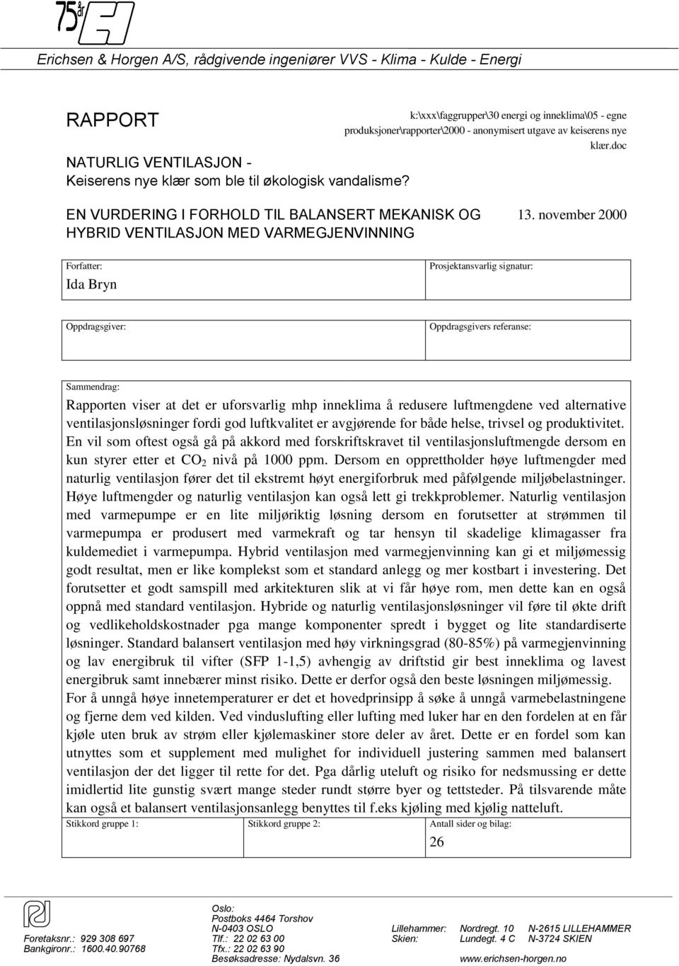 produksjoner\rapporter\2000 - anonymisert utgave av keiserens nye klær.doc Prosjektansvarlig signatur: 13.