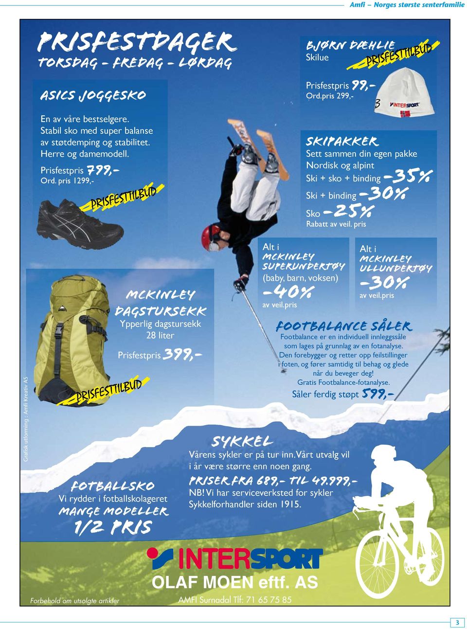 pris 299,- SKIPAKKER Sett sammen din egen pakke Nordisk og alpint Ski + sko + binding -35% Ski + binding Sko -25% Rabatt av veil.
