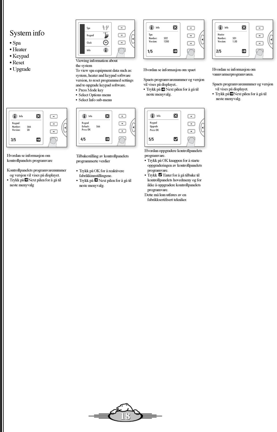 . Trykk på Next pilen for å gå til neste menyvalg. Hvordan se informasjon om vannvarmerprogramvaren. Spaets programvarenummer og versjon vil vises på displayet.