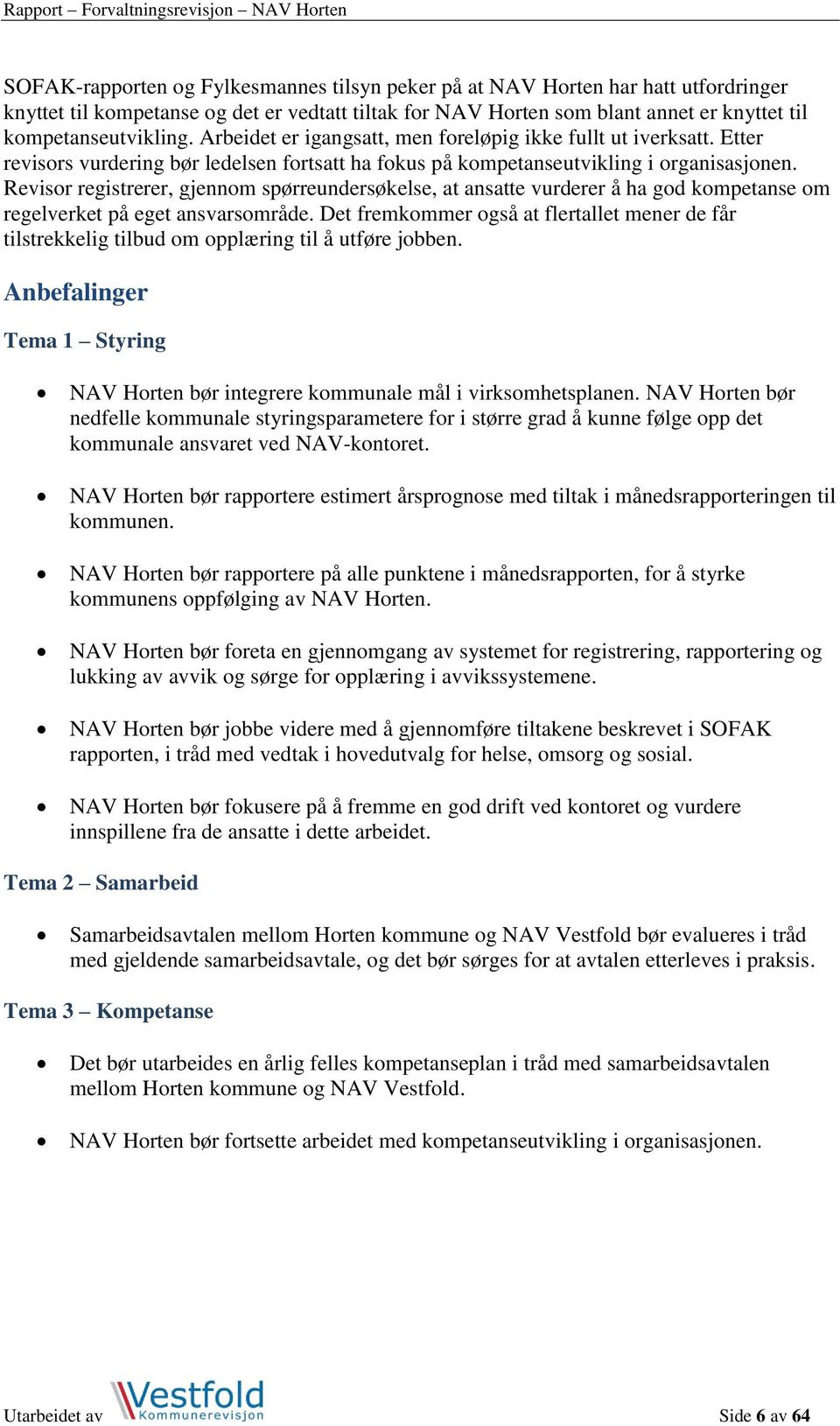 Revisor registrerer, gjennom spørreundersøkelse, at ansatte vurderer å ha god kompetanse om regelverket på eget ansvarsområde.