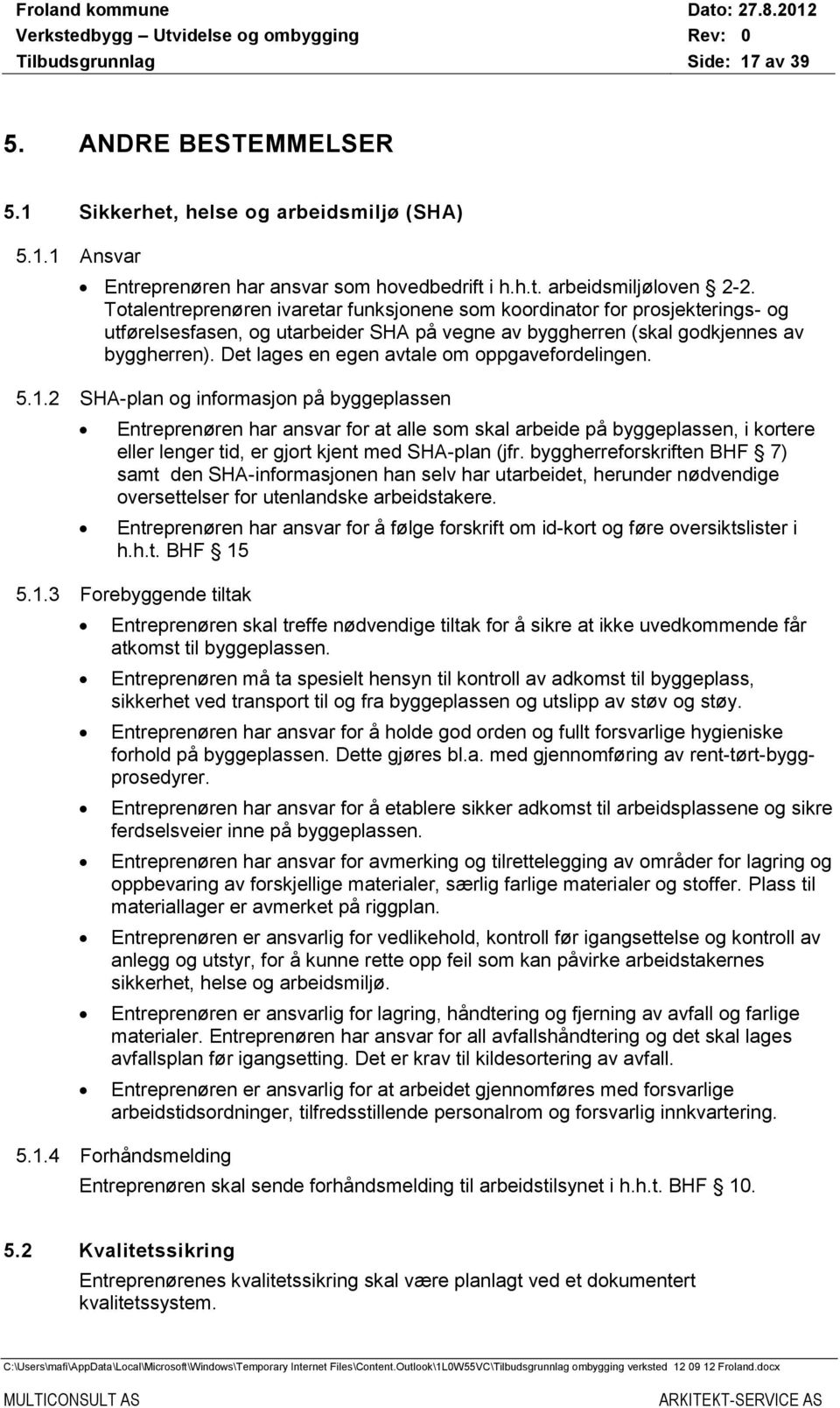 Det lages en egen avtale om oppgavefordelingen. 5.1.