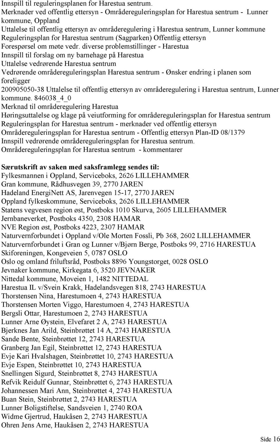 Reguleringsplan for Harestua sentrum (Sagparken) Offentlig ettersyn Forespørsel om møte vedr.