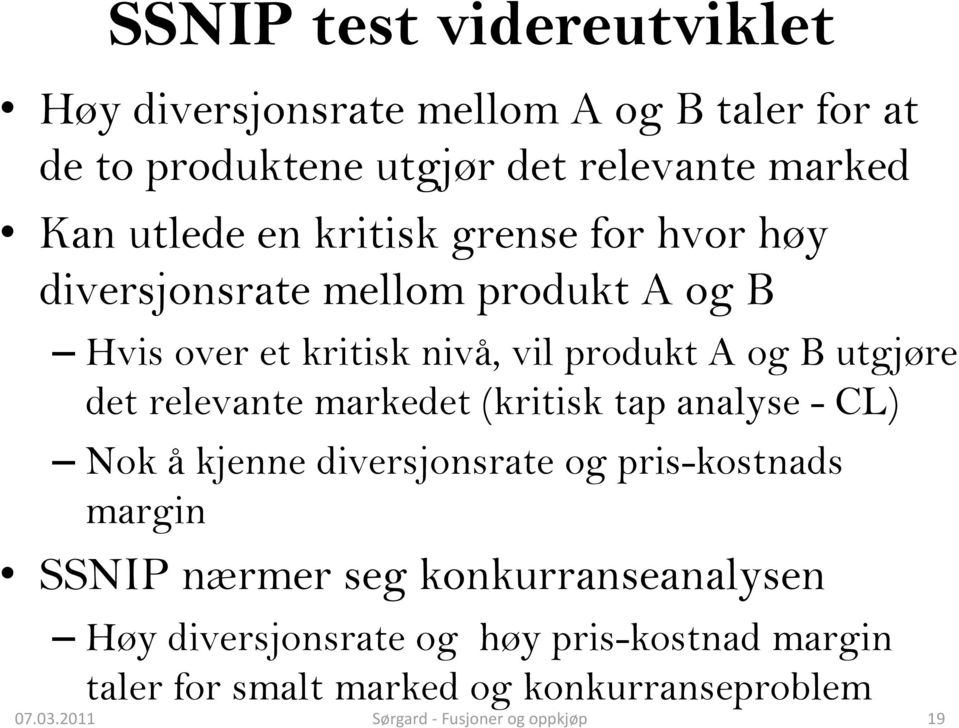 relevante markedet (kritisk tap analyse - CL) Nok å kjenne diversjonsrate og pris-kostnads margin SSNIP nærmer seg