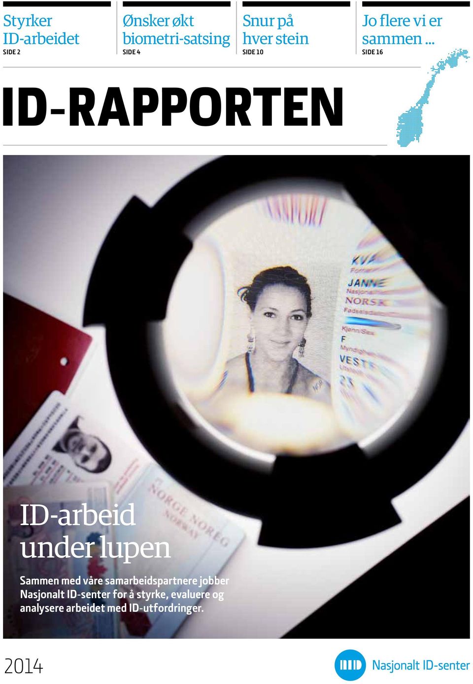 .. SIDE 16 ID-RAPPORTEN ID-arbeid under lupen Sammen med våre