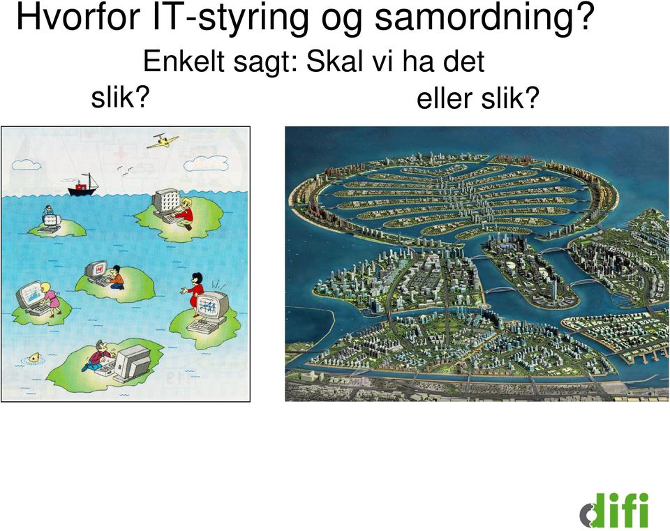 Enkelt sagt: Skal