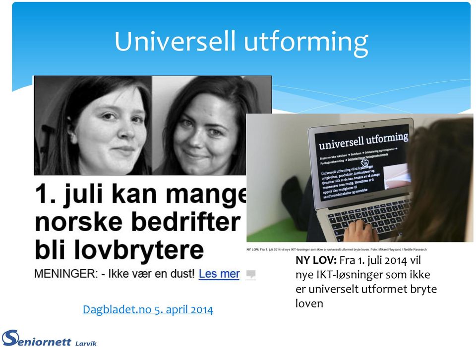 juli 2014 vil nye IKT-løsninger