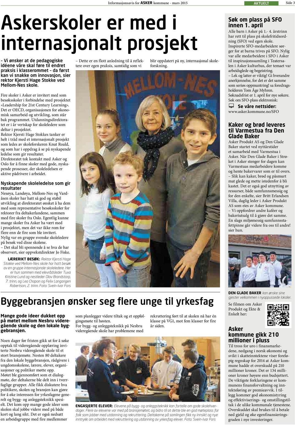 Fire skoler i Asker er invitert med som besøksskoler i forbindelse med prosjektet «Leadership for 21st Century Learning».