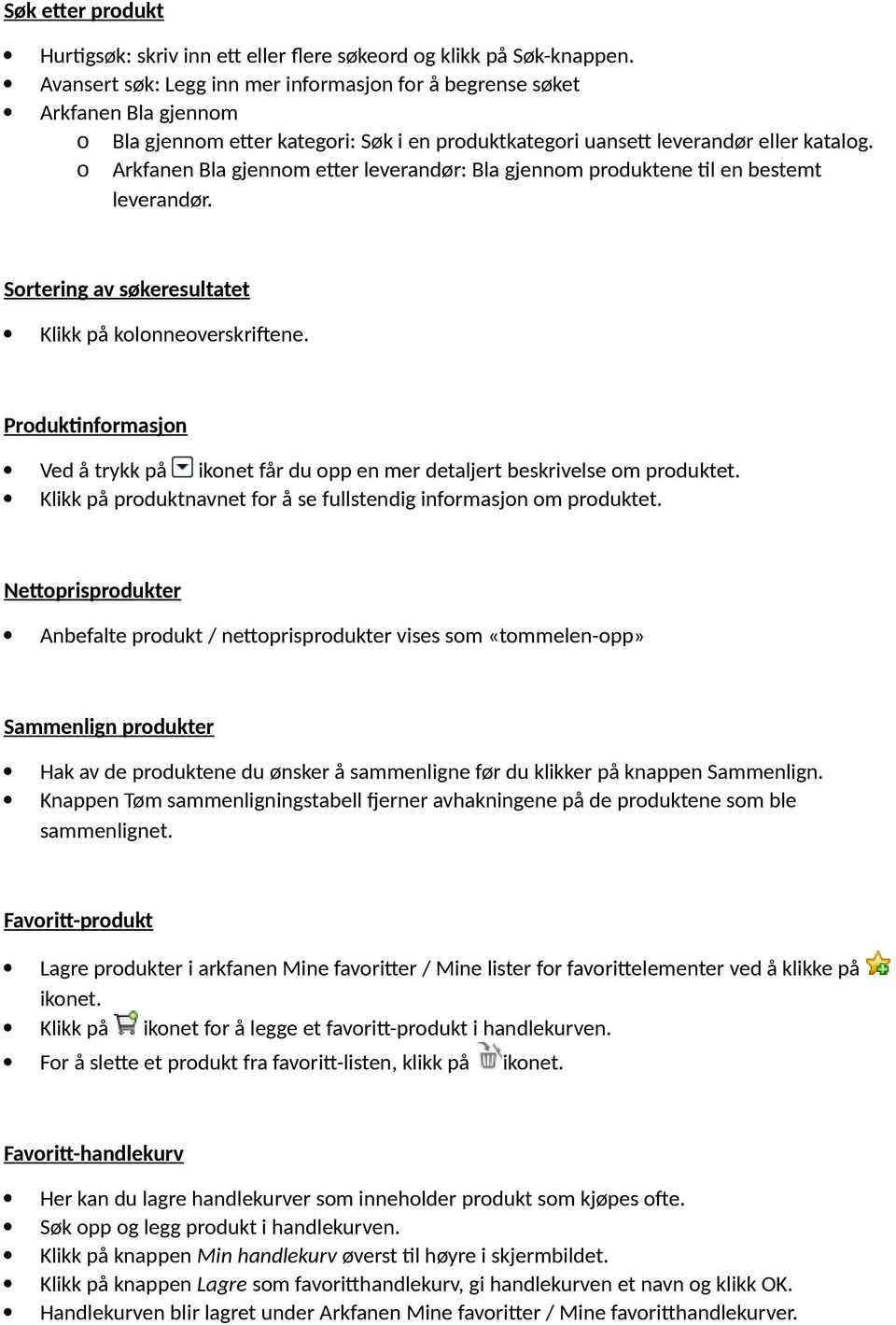 o Arkfanen Bla gjennom etter leverandør: Bla gjennom produktene til en bestemt leverandør. Sortering av søkeresultatet Klikk på kolonneoverskriftene.