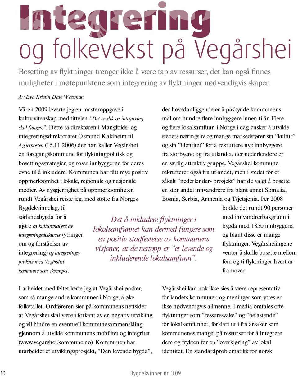 Dette sa direktøren i Mangfolds- og integreringsdirektoratet Osmund Kaldheim til Agderposten (16.11.