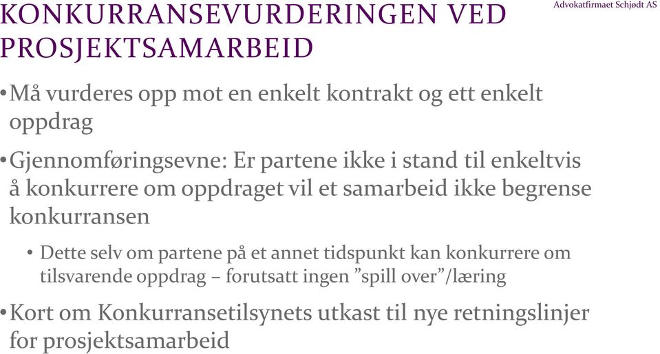 samarbeid ikke begrense konkurransen Dette selv om partene på et annet tidspunkt kan konkurrere om tilsvarende