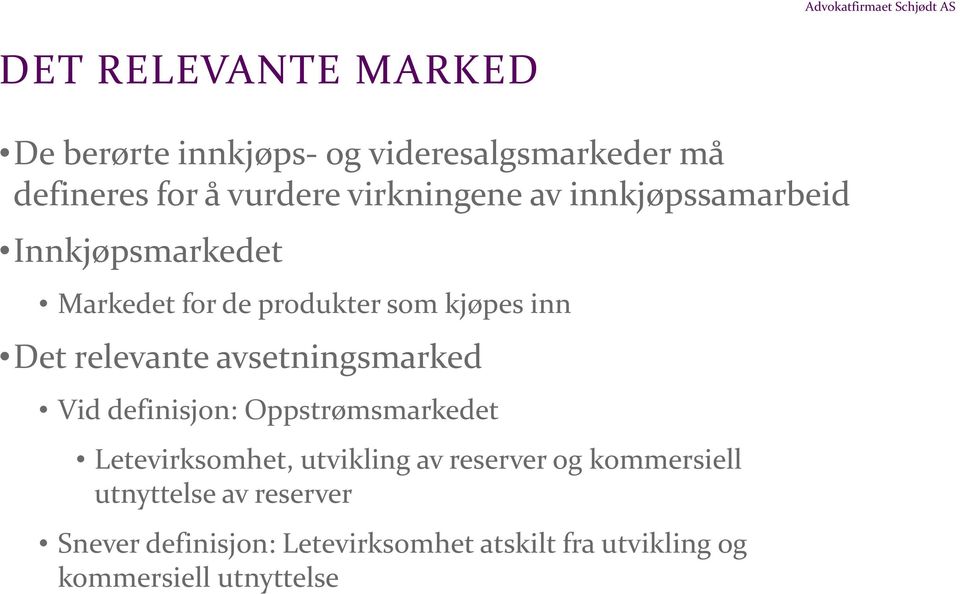 relevante avsetningsmarked Vid definisjon: Oppstrømsmarkedet Letevirksomhet, utvikling av reserver