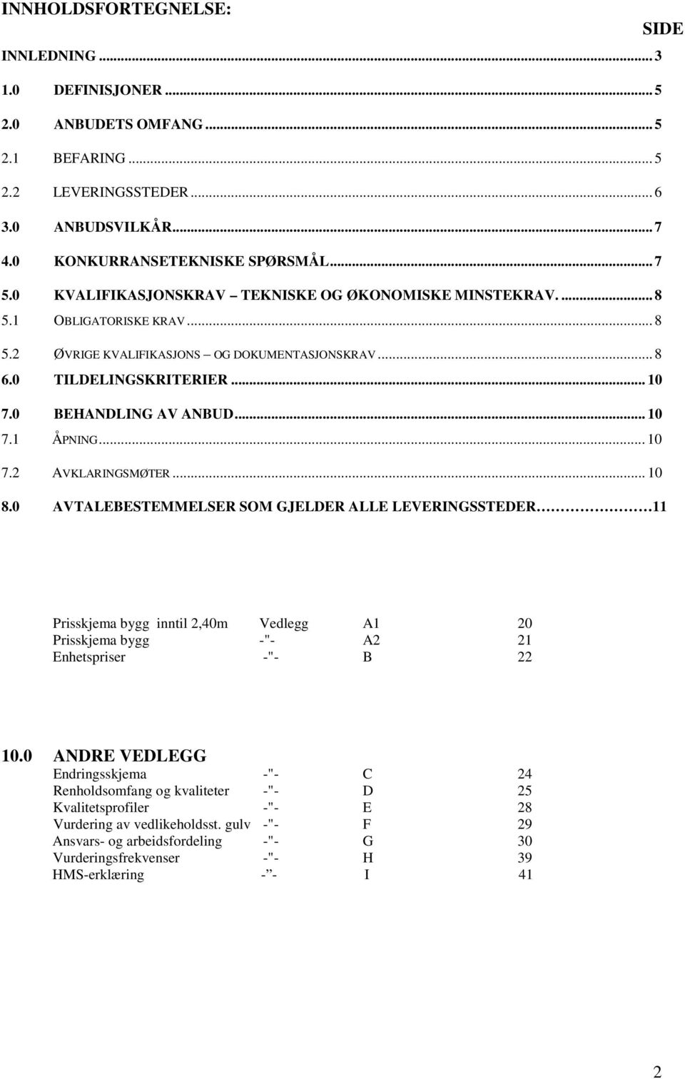 .. 10 7.1 ÅPNING... 10 7.2 AVKLARINGSMØTER... 10 8.