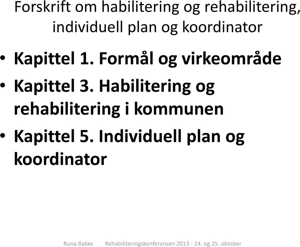 Habilitering og rehabilitering i kommunen Kapittel 5.