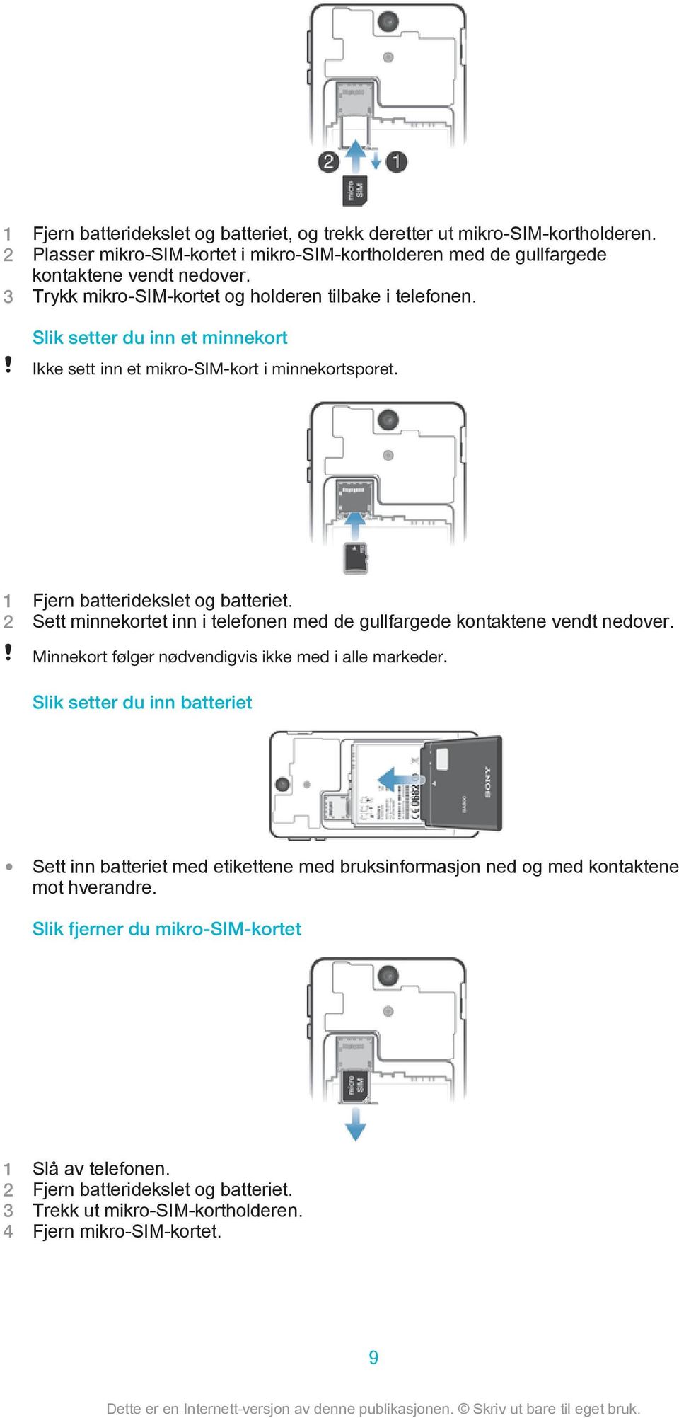 2 Sett minnekortet inn i telefonen med de gullfargede kontaktene vendt nedover. Minnekort følger nødvendigvis ikke med i alle markeder.