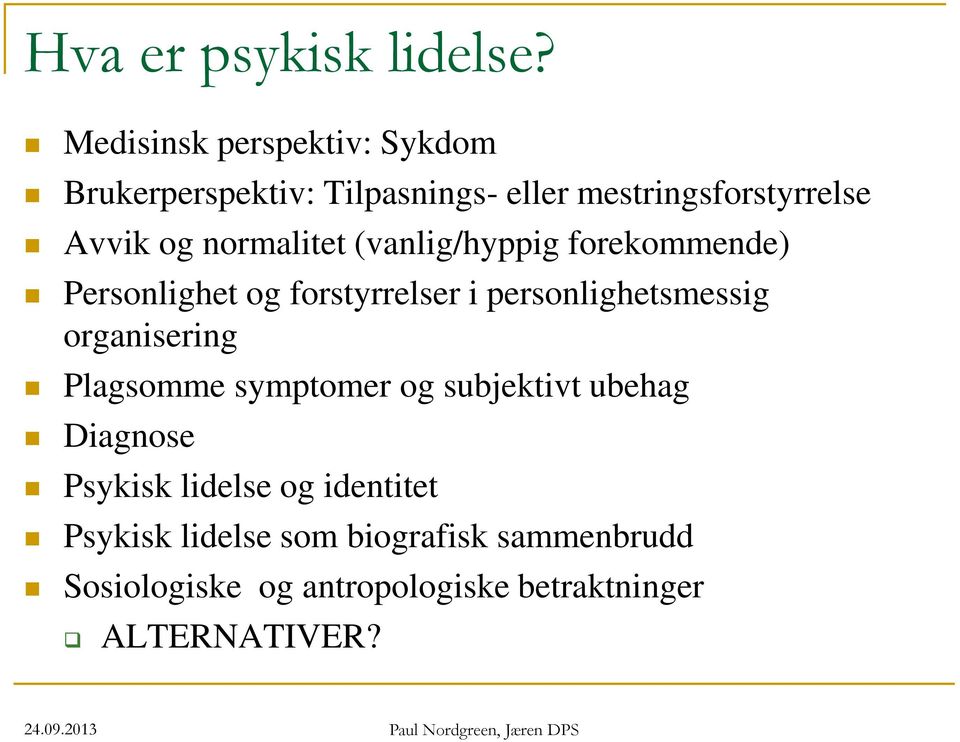 normalitet (vanlig/hyppig forekommende) Personlighet og forstyrrelser i personlighetsmessig