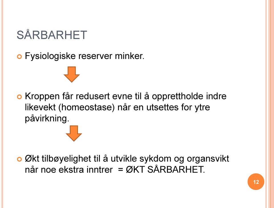 (homeostase) når en utsettes for ytre påvirkning.