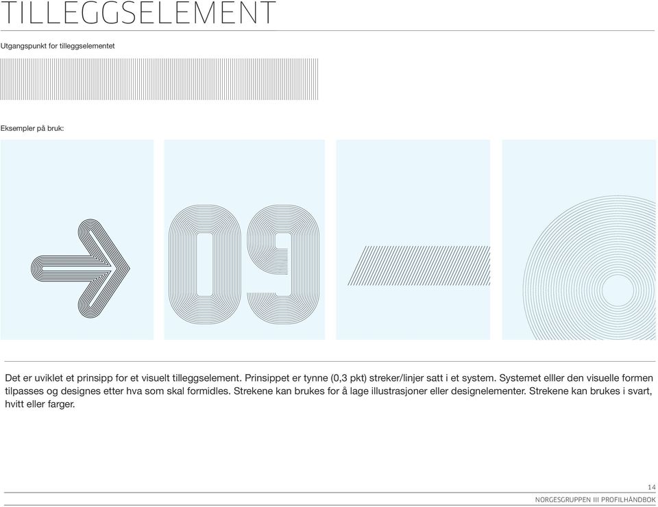 visuelt tilleggselement. Prinsippet er tynne (0,3 pkt) streker/linjer satt i et system.