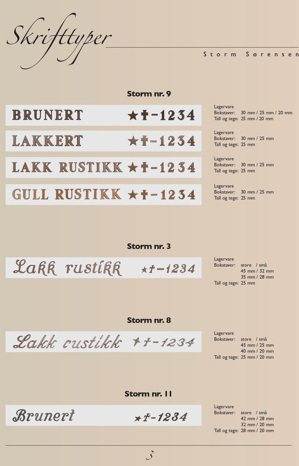 Bokstaver: 30 mm / 25 mm Storm nr. 3 Bokstaver: store / små 45 mm / 32 mm 35 mm / 28 mm Storm nr.