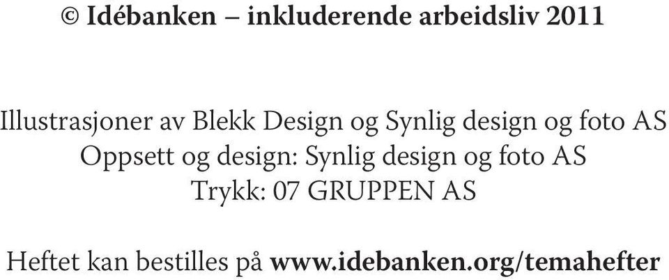 og design: Synlig design og foto AS Trykk: 07 GRUPPEN