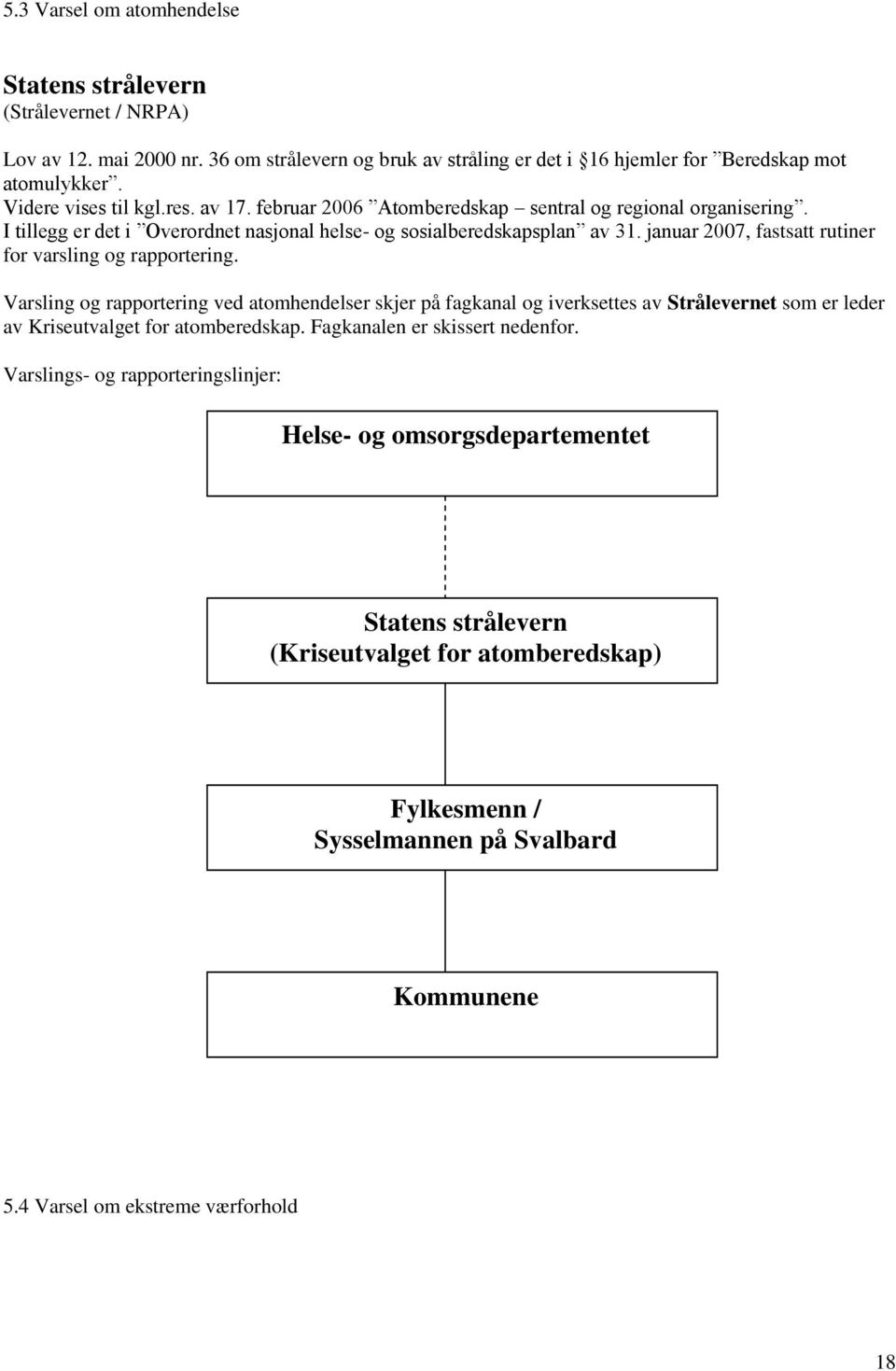 januar 2007, fastsatt rutiner for varsling og rapportering.