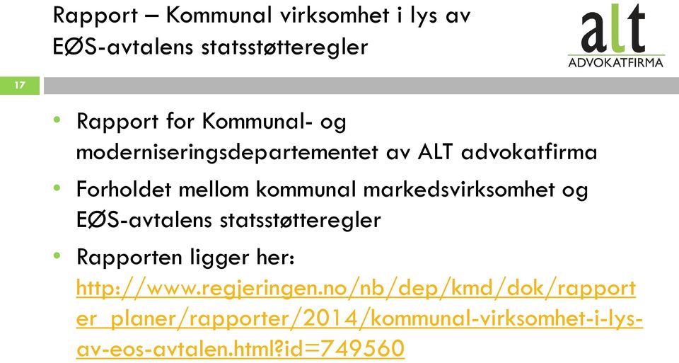 markedsvirksomhet og EØS-avtalens statsstøtteregler Rapporten ligger her: http://www.