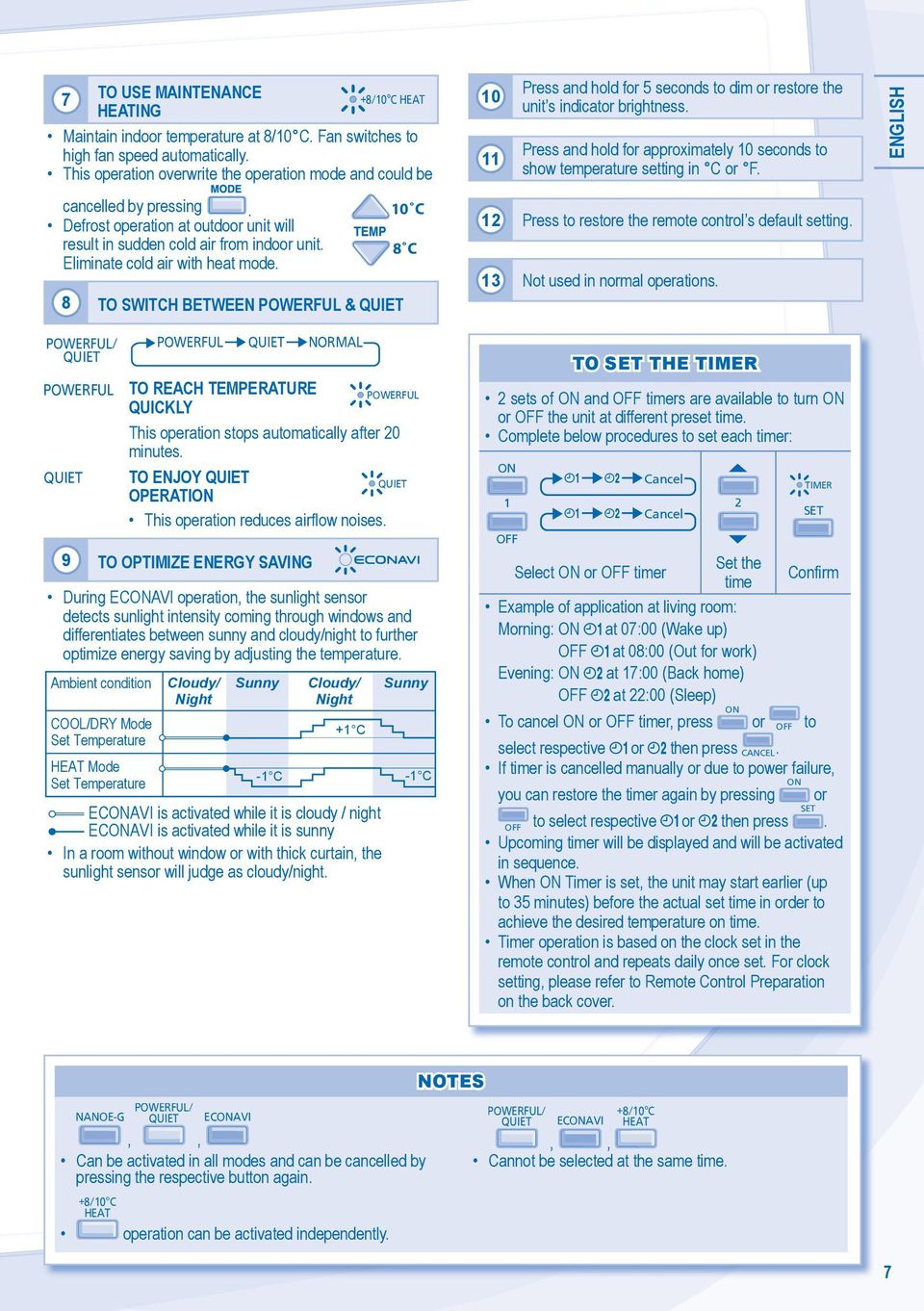 Press and hold for approximately 10 seconds to show temperature setting in C or F. ENGLISH cancelled by pressing. Defrost operation at outdoor unit will result in sudden cold air from indoor unit.