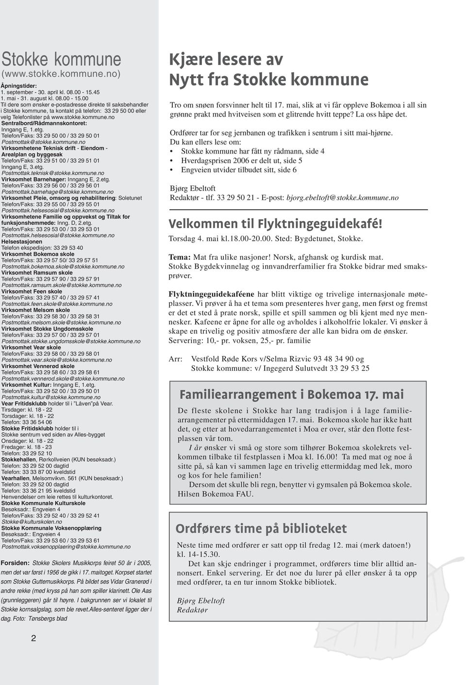 etg. Telefon/Faks: 33 29 50 00 / 33 29 50 01 Postmottak@stokke.kommune.no Virksomhetene Teknisk drift - Eiendom - Arealplan og byggesak Telefon/Faks: 33 29 51 00 / 33 29 51 01 Inngang E, 3.etg. Postmottak.teknisk@stokke.