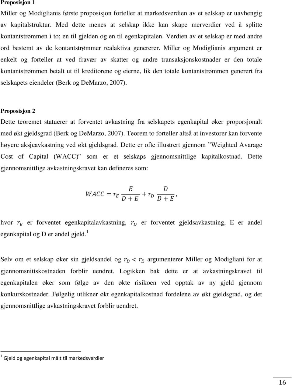 Verdien av et selskap er med andre ord bestemt av de kontantstrømmer realaktiva genererer.