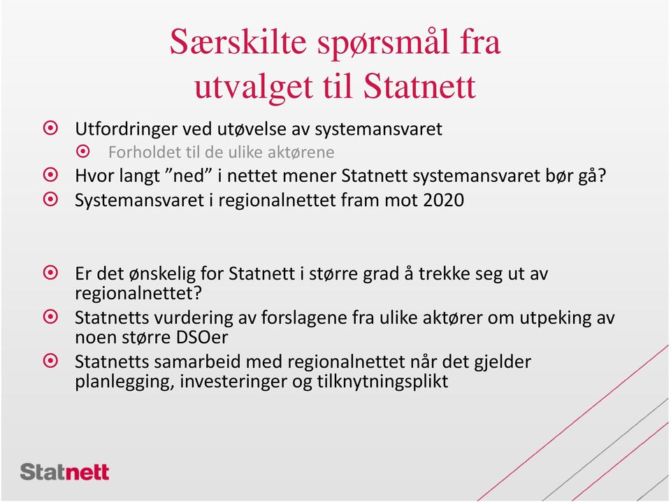 Systemansvaret i regionalnettet fram mot 2020 Er det ønskelig for Statnett i større grad å trekke seg ut av regionalnettet?