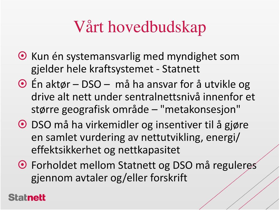 "metakonsesjon" DSO må ha virkemidler og insentiver til å gjøre en samlet vurdering av nettutvikling,