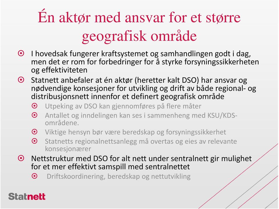 område Utpeking av DSO kan gjennomføres på flere måter Antallet og inndelingen kan ses i sammenheng med KSU/KDSområdene.