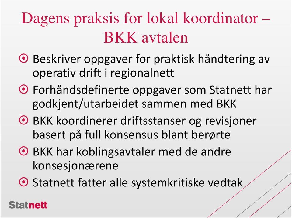 sammen med BKK BKK koordinerer driftsstanser og revisjoner basert på full konsensus blant