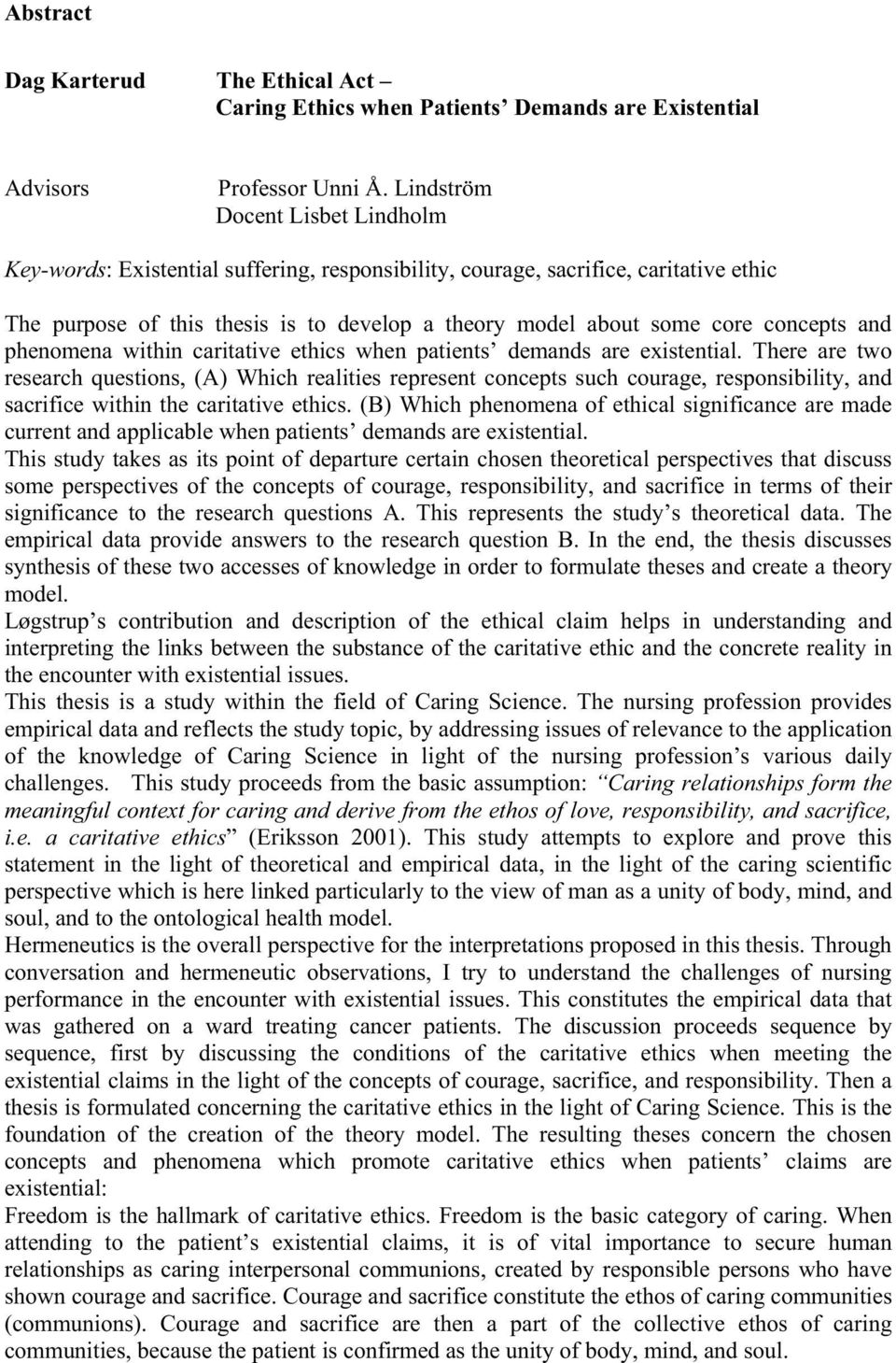 concepts and phenomena within caritative ethics when patients demands are existential.