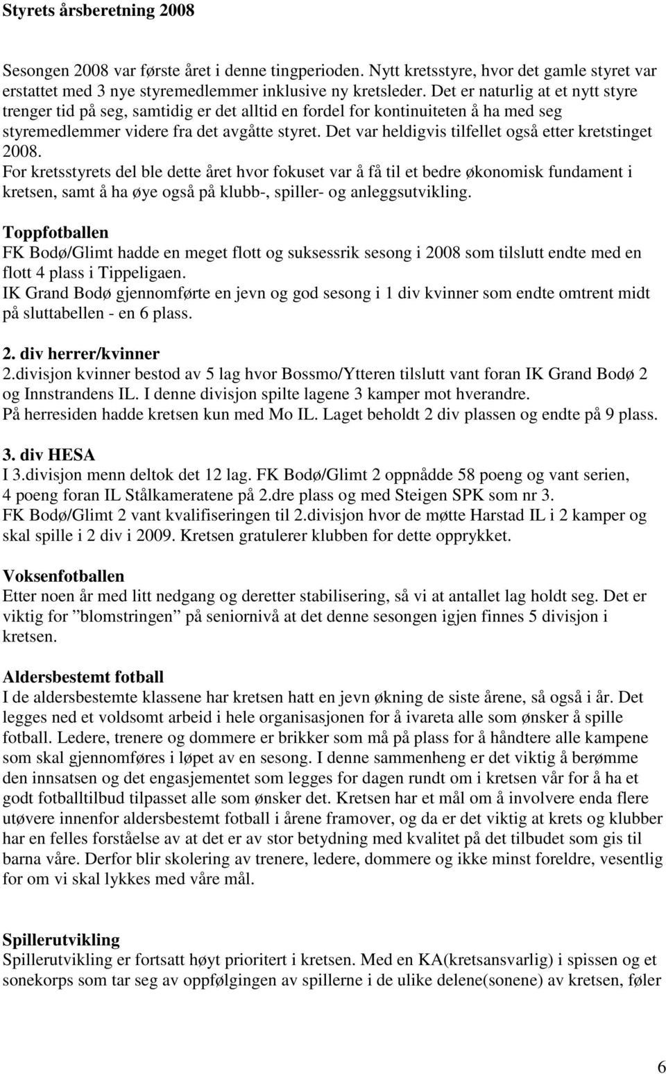 Det var heldigvis tilfellet også etter kretstinget 2008.