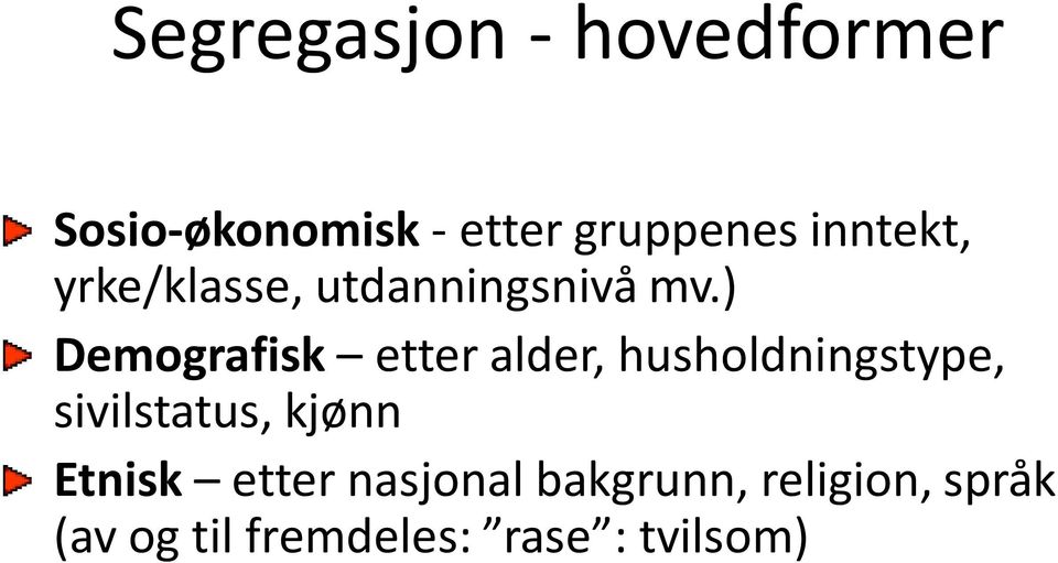 ) Demografisk etter alder, husholdningstype, sivilstatus,