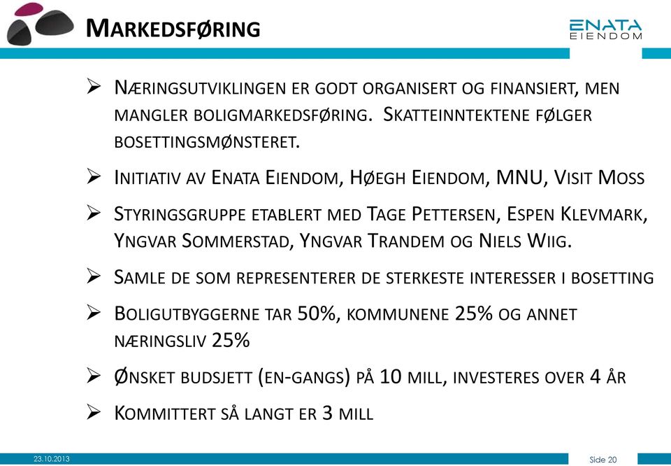 INITIATIV AV ENATA EIENDOM, HØEGH EIENDOM, MNU, VISIT MOSS STYRINGSGRUPPE ETABLERT MED TAGE PETTERSEN, ESPEN KLEVMARK, YNGVAR