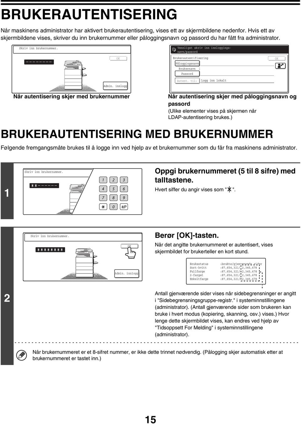 innlogg Vennligst skriv inn innloggingsnavn/passord Brukerautentifisering Påloggingsnavn Brukernavn Passord Autent.