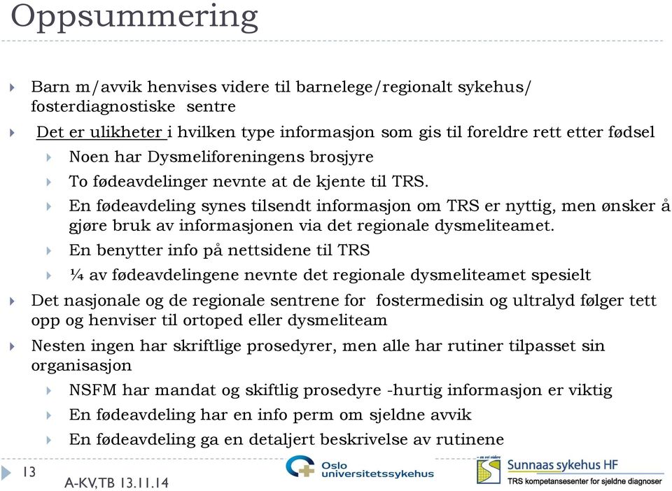 En fødeavdeling synes tilsendt informasjon om TRS er nyttig, men ønsker å gjøre bruk av informasjonen via det regionale dysmeliteamet.