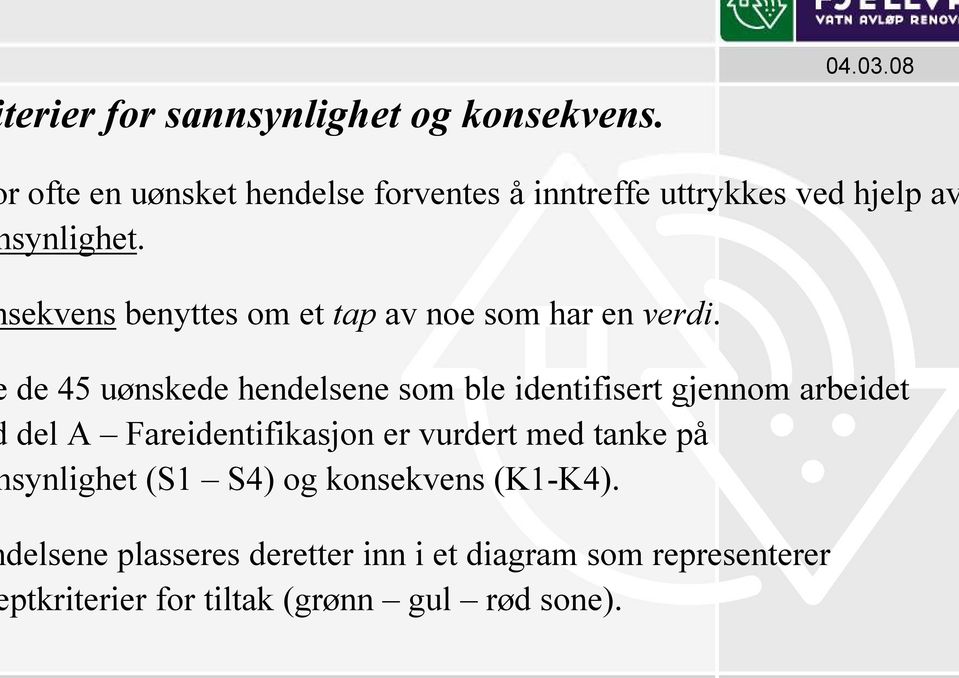 sekvens benyttes om et tap av noe som har en verdi.