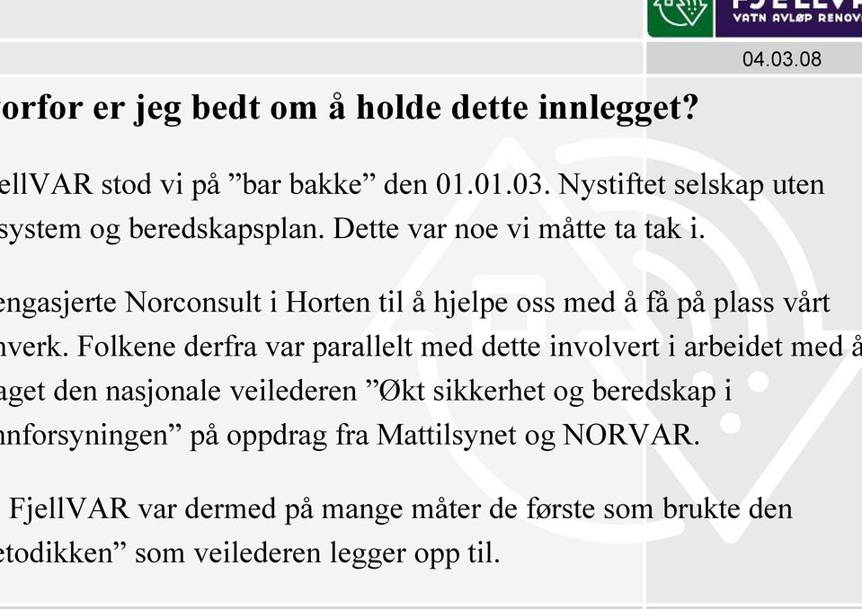 ngasjerte Norconsult i Horten til å hjelpe oss med å få på plass vårt verk.